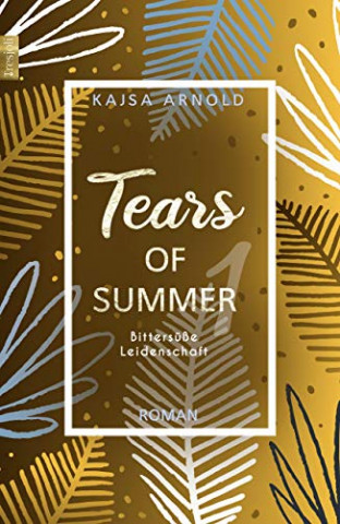 Cover: Kajsa Arnold - Tears of Summer 1: Bittersüße Leidenschaft