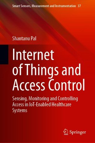 Internet of Things and Access Control: Sensing, Monitoring and Controlling Access in IoT Enabled Healthcare Systems