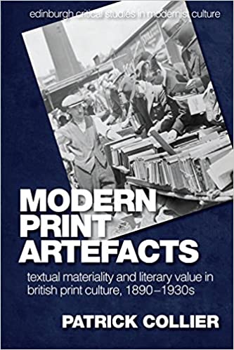 Modern Print Artefacts: Textual Materiality and Literary Value in British Print Culture, 1890 1930s