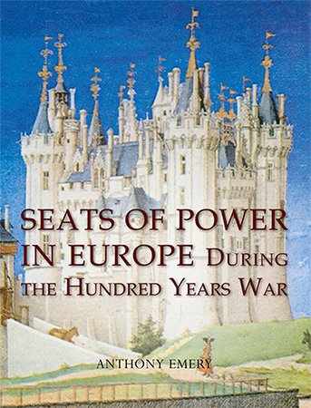 Seats of Power in Europe during the Hundred Years War: An Architectural Study from 1330 to 1480