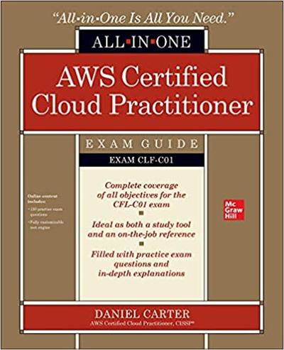 AWS Certified Cloud Practitioner All in One Exam Guide (Exam CLF C01)