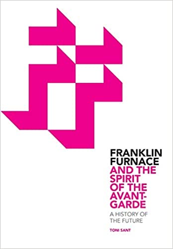 Franklin Furnace and the Spirit of the Avant Garde: A History of the Future