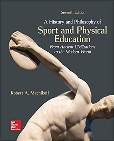 A History and Philosophy of Sport and Physical Education: From Ancient Civilizations to the Modern World 7th Edition