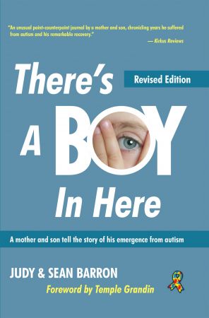 There's a Boy In Here: A other and son tell the story of his emergence from the bonds of autism, Revised Edition