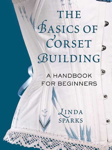 The Basics of Corset Building: A Handbook for Beginners (EPUB)