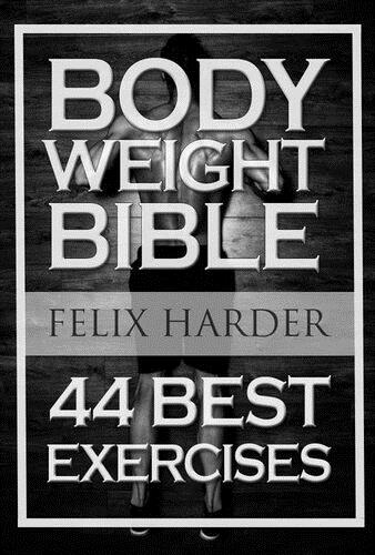 Bodyweight: Bodyweight Bible: 44 Best Exercises To Add Strength And Muscle [EPUB]