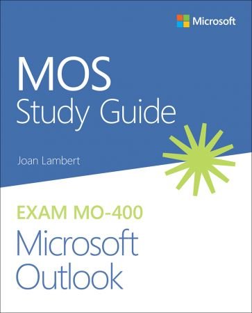 MOS Study Guide for Microsoft Outlook Exam MO 400