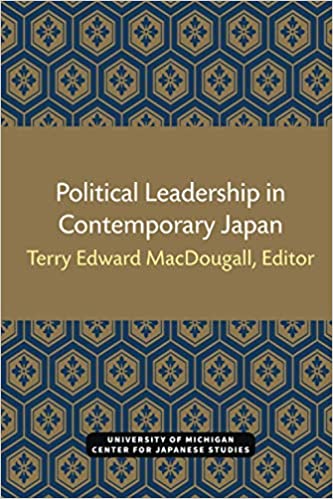 Political Leadership in Contemporary Japan (Michigan Papers in Japanese Studies)