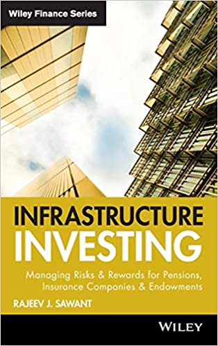 Infrastructure Investing: Managing Risks & Rewards for Pensions, Insurance Companies & Endowments [EPUB]