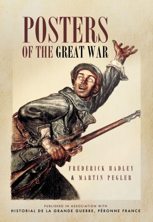 Posters of the Great War: Published in association with Historial de la Grande Guerre, Péronne, France