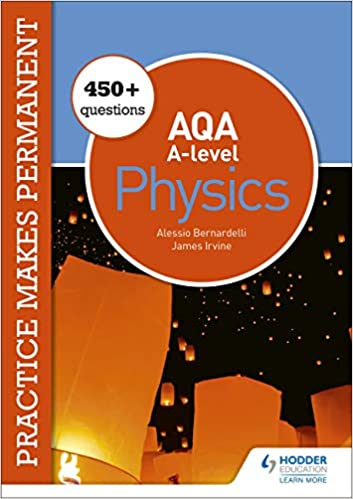 Practice makes permanent: 450+ questions for AQA A level Physics