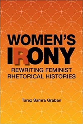 Women's Irony: Rewriting Feminist Rhetorical Histories