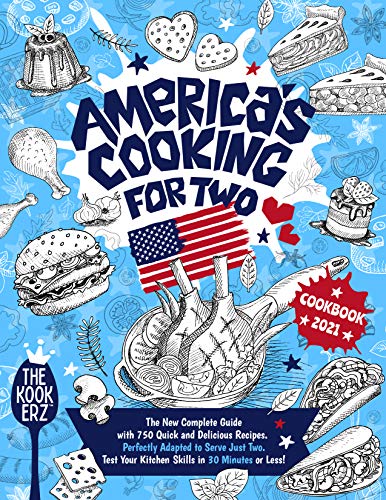 America's Cooking for Two Cookbook 2021: The New Complete Guide With 750 Quick and Delicious Recipes