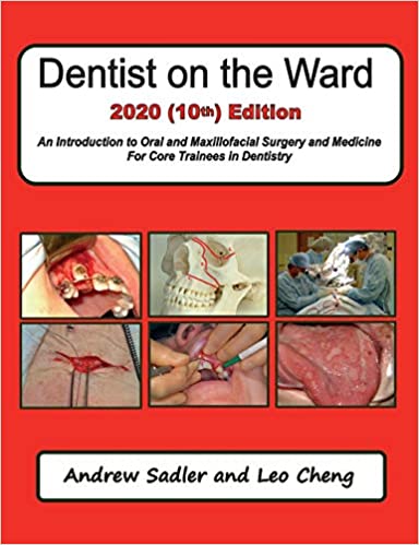 Dentist on the Ward 2020: An Introduction to Oral and Maxillofacial Surgery and Medicine For Core Trainees in Dentistry