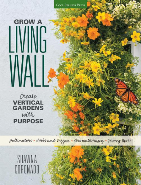 Grow a Living Wall Create Vertical Gardens with Purpose Pollinators - Herbs and Ve...