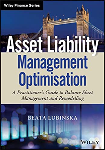 Asset Liability Management Optimisation: A Practitioner's Guide to Balance Sheet Management and Remodelling [EPUB]
