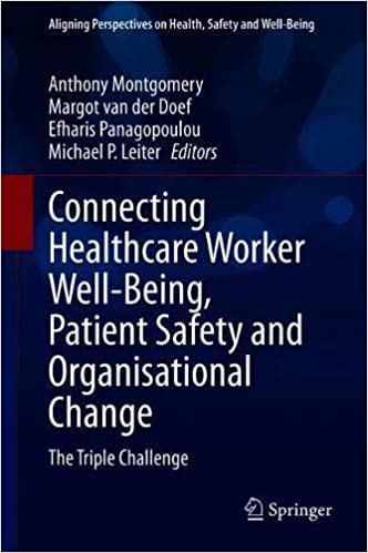 Connecting Healthcare Worker Well Being, Patient Safety and Organisational Change: The Triple Challenge