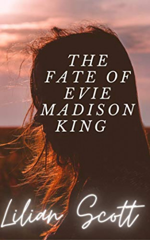 Cover: Lilian Scott - The Fate of Evie Madison King