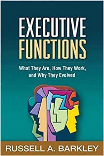 Executive Functions: What They Are, How They Work, and Why They Evolved [EPUB]