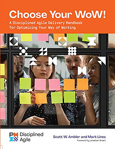 Choose your WoW: A Disciplined Agile Delivery Handbook for Optimizing Your Way of Working (Version 1.2)