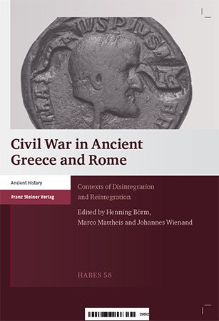 Civil War in Ancient Greece and Rome: Contexts of Disintegration and Reintegration