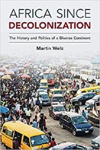 Africa since Decolonization: The History and Politics of a Diverse Continent