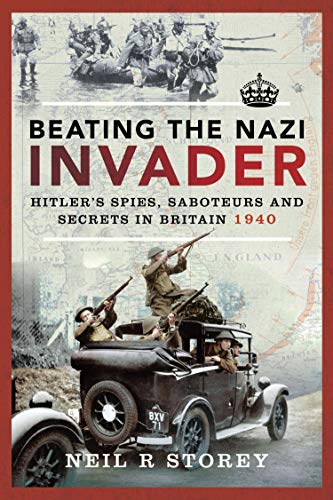 Beating the Nazi Invader: Hitler's Spies, Saboteurs and Secrets in Britain 1940 (True PDF)