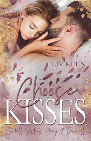 Cover: Kathrin Lichters & Liv Keen - Choose Kisses: Carhill Sisters - Lucy & Darrell