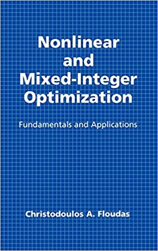 Nonlinear and Mixed Integer Optimization: Fundamentals and Applications