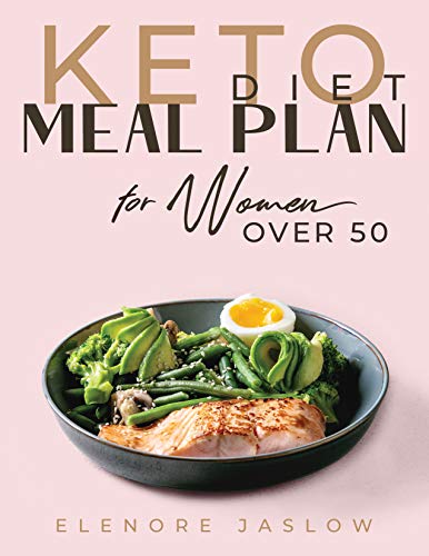 Keto Diet Meal Plan for Women Over 50: Ketogenic Cookbook for Easy Meal Planning. 28 Days of Low Carb Recipes