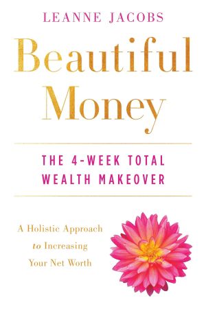 Beautiful Money: The 4 Week Total Wealth Makeover