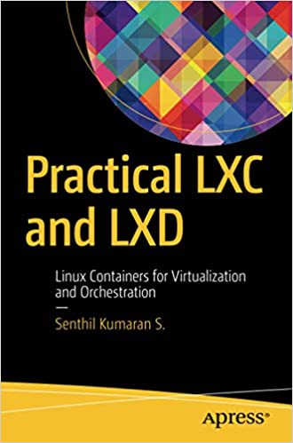 Practical LXC and LXD: Linux Containers for Virtualization and Orchestration [EPUB]