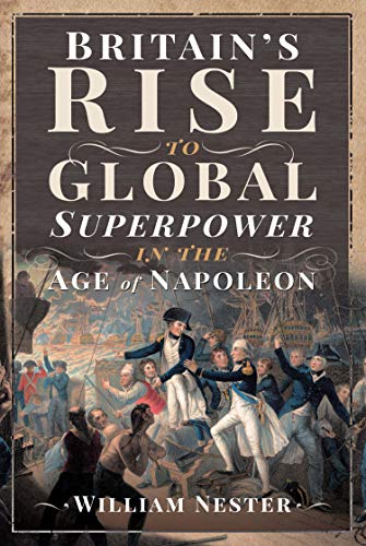 Britain's Rise to Global Superpower in the Age of Napoleon