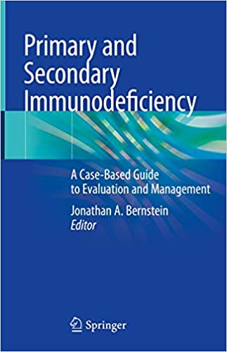 Primary and Secondary Immunodeficiency: A Case Based Guide to Evaluation and Management