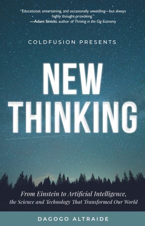 ColdFusion Presents: New Thinking: From Einstein to Artificial Intelligence, the Science and ...