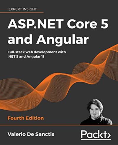 ASP.NET Core 5 and Angular: Full stack web development with .NET 5 and Angular 11, 4th Edition