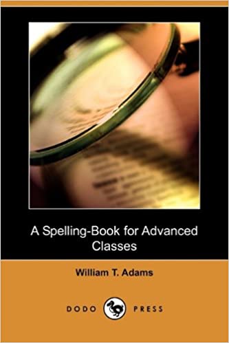 A Spelling Book for Advanced Classes
