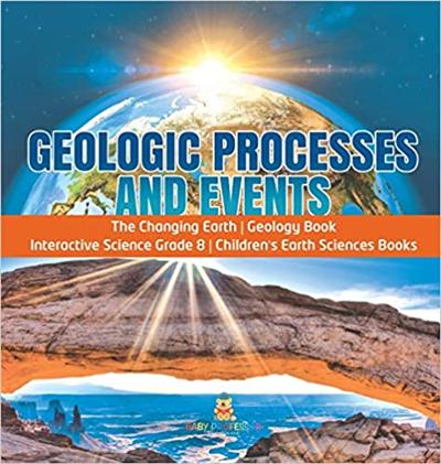 Geologic Processes and Events   The Changing Earth   Geology Book