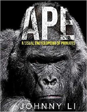 Ape: A Visual Encyclopedia of Primates