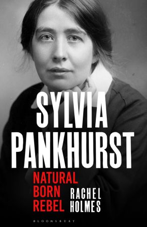 Sylvia Pankhurst: Natural Born Rebel (True EPUB)