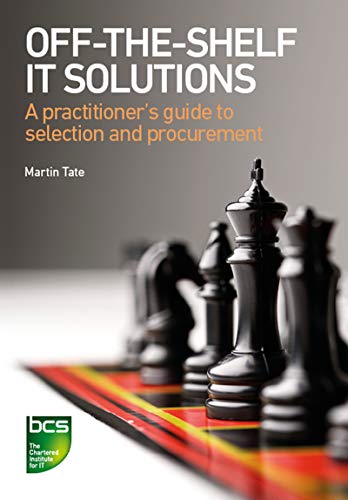Off The Shelf IT Solutions: A practitioner's guide to selection and procurement