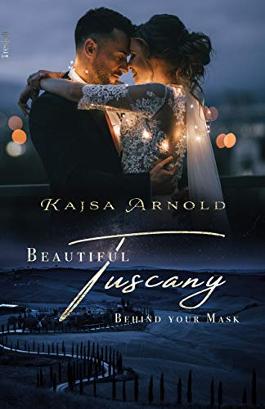 Cover: Kajsa Arnold - Behind your Mask: Beautiful Tuscany