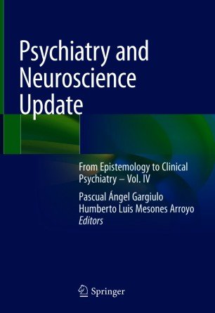 Psychiatry and Neuroscience Update: From Epistemology to Clinical Psychiatry - Vol. IV