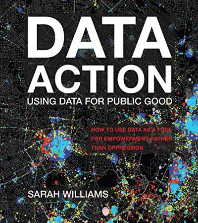 Data Action: Using Data for Public Good (The MIT Press) [True PDF]