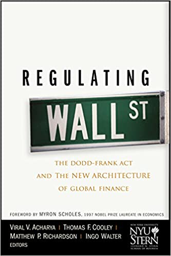 Regulating Wall Street: The Dodd Frank Act and the New Architecture of Global Finance