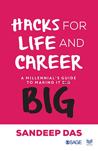 Hacks for Life and Career: A Millennial's Guide to Making it Big