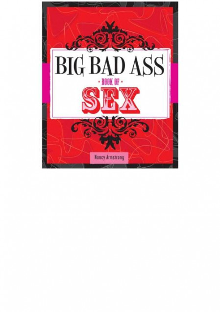 Big Bad Ass Book of Sex By Nancy Armstrong