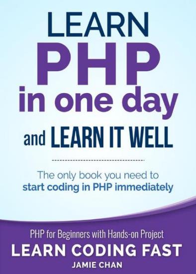 Jamie Chan - PHP: Learn PHP in One Day and Learn It Well