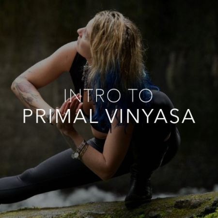 Yoga International - Intro to Primal Vinyasa
