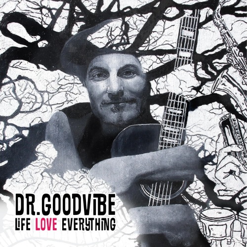 Dr Goodvibe - Life Love Everything (2021) FLAC